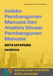 Indeks Pembangunan Manusia Dan Analisis Situasi Pembangunan Manusia Kota Jayapura Tahun 2018/2019