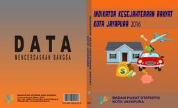 Welfare Indicators Of Jayapura City 2016