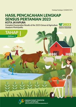 Complete Enumeration Results Of The 2023 Census Of Agricurtural - Edition I Jayapura Municipality