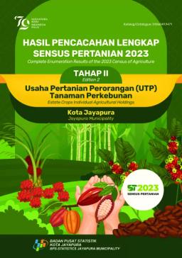 Hasil Pencacahan Lengkap Sensus Pertanian 2023 - Tahap II Usaha Pertanian Perorangan (UTP) Tanaman Perkebunan Kota Jayapura