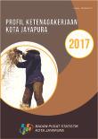 Profil Ketenagakerjaan Kota Jayapura 2017